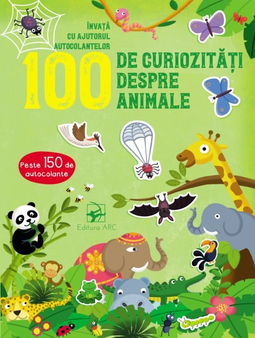 100 de curiozități despre animale. Învață cu ajutorul autocolantelor.