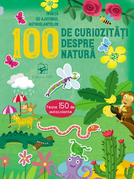 100 de curiozități despre natură. Învață cu ajutorul autocolantelor.