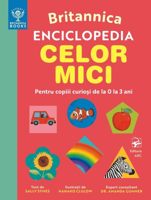 Britannica. Enciclopedia celor mici. Pentru copiii curioși de la 0 la 3 ani