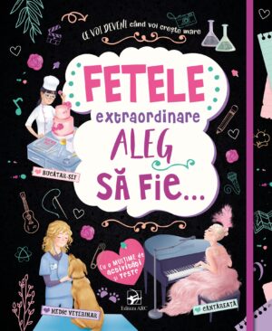 Fetele extraordinare aleg să fie... Cu o mulțime de activități și teste