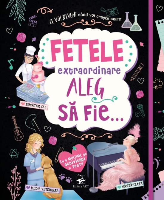 Fetele extraordinare aleg să fie… Cu o mulțime de activități și teste