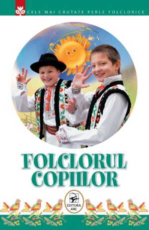 Folclorul copiilor. Colecția “Cele mai căutate perle folclorice”