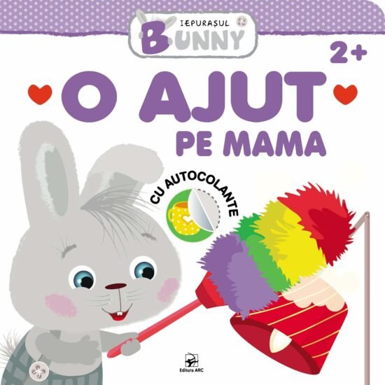 O ajut pe mama. Iepurașul Bunny. 2+. Ediția II