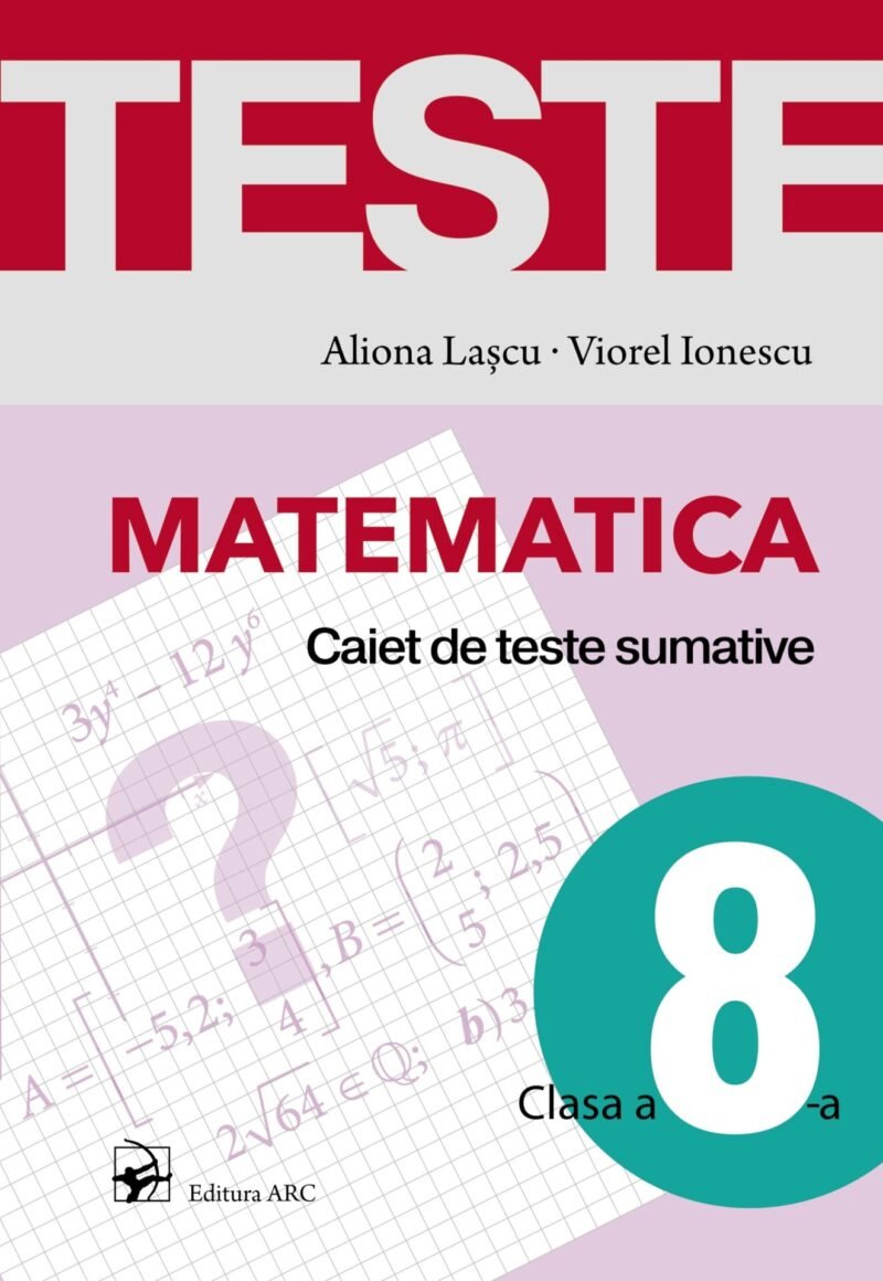 Matematica. Caiet de teste sumative. Clasa a 8-a. Ediția a 2-a