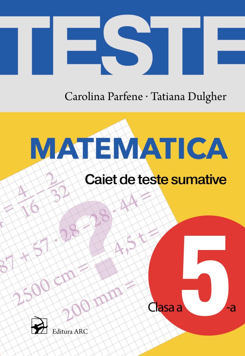Matematica. Caiet de teste sumative. Clasa a 5-a