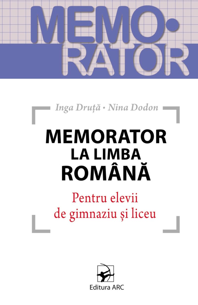 Memorator la limba română. Pentru elevii de gimnaziu și liceu
