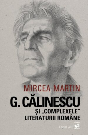 G. Călinescu și „complexele” literaturii române