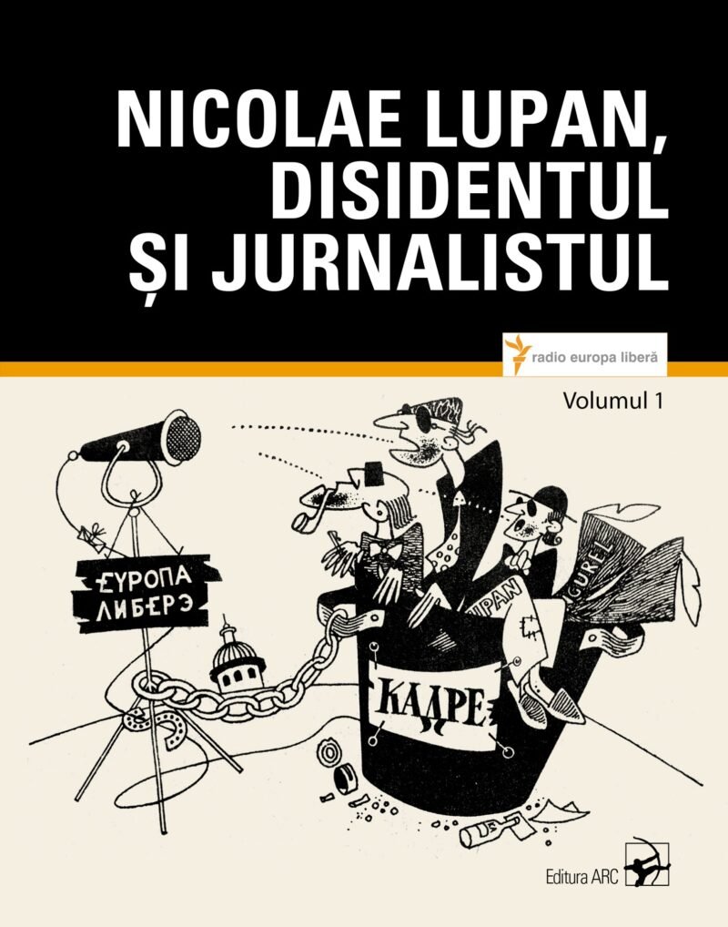 Nicolae Lupan, disidentul și jurnalistul. Vol.1