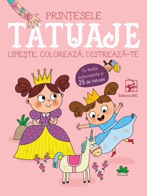 Tatuaje. Prințesele. Lipește, colorează, distrează-te