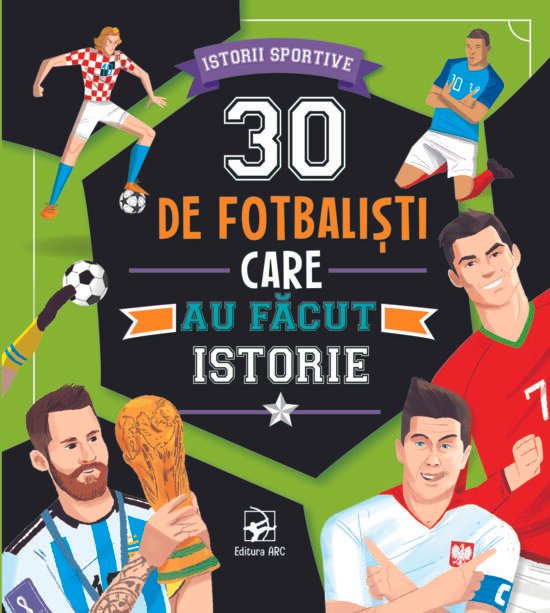 30 de fotbaliști care au făcut istorie. Istorii sportive