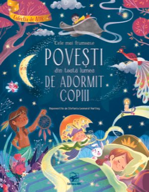 Colecția de aur. Cele mai frumoase povești din toată lumea de adormit copiii