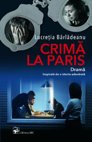 Crimă la Paris. Dramă. Inspirată de o istorie adevărată