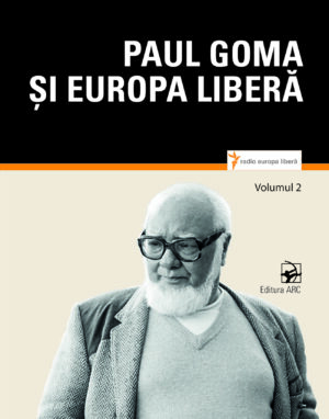 Paul Goma și Europa Liberă. Vol. II