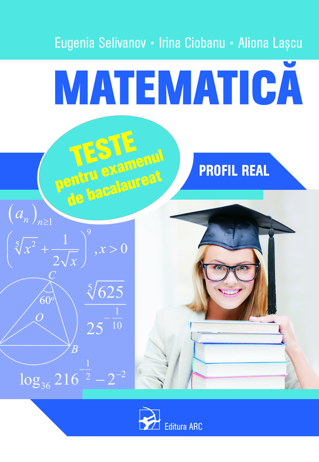 Matematic Teste Pentru Examenul De Bacalaureat Profil Real Editura Arc