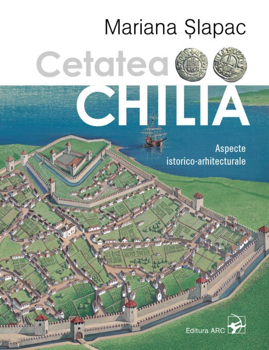 Cetatea Chilia. Aspecte istorico-arhitecturale