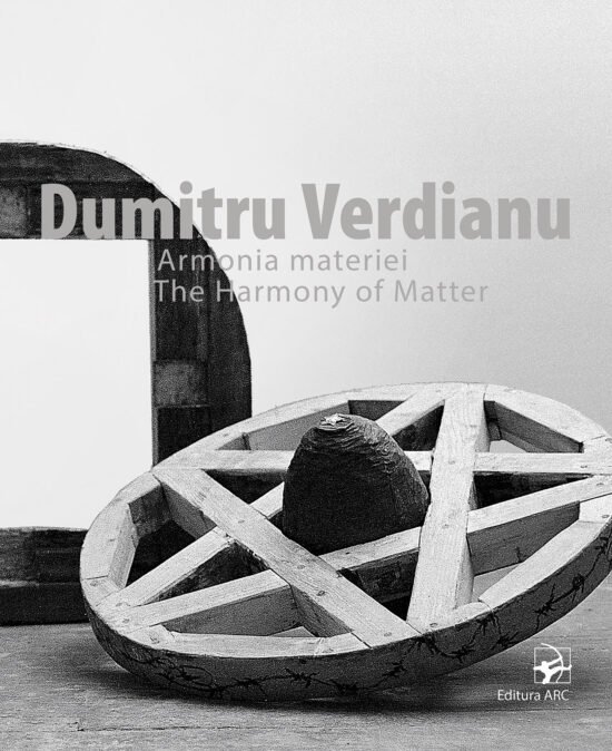 Dumitru Verdianu. Armonia materiei = The Harmony of Matter