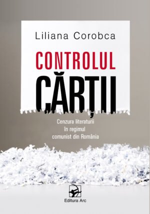 Controlul cărții. Cenzura literaturii în regimul comunist din România