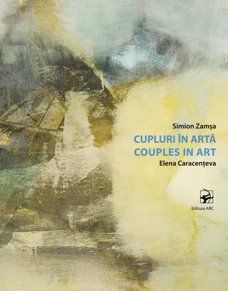 Cupluri în artă. Couples in Art. Simion Zamșa/ Elena Caracențeva