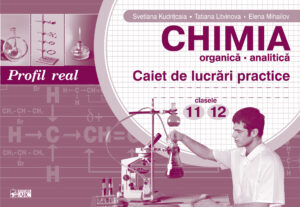 Chimia organică, analitică. Caiet de lucrări practice. Clasele 11,12. Profil real