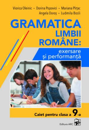 Gramatica limbii române: exersare și performanță. Caiet pentru clasa a 9-a
