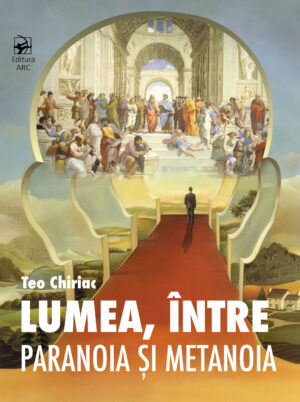 Lumea, între paranoia și metanoia