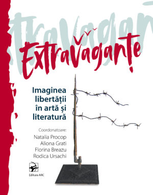 Extravaganțe. Imaginea libertății în artă și literatură
